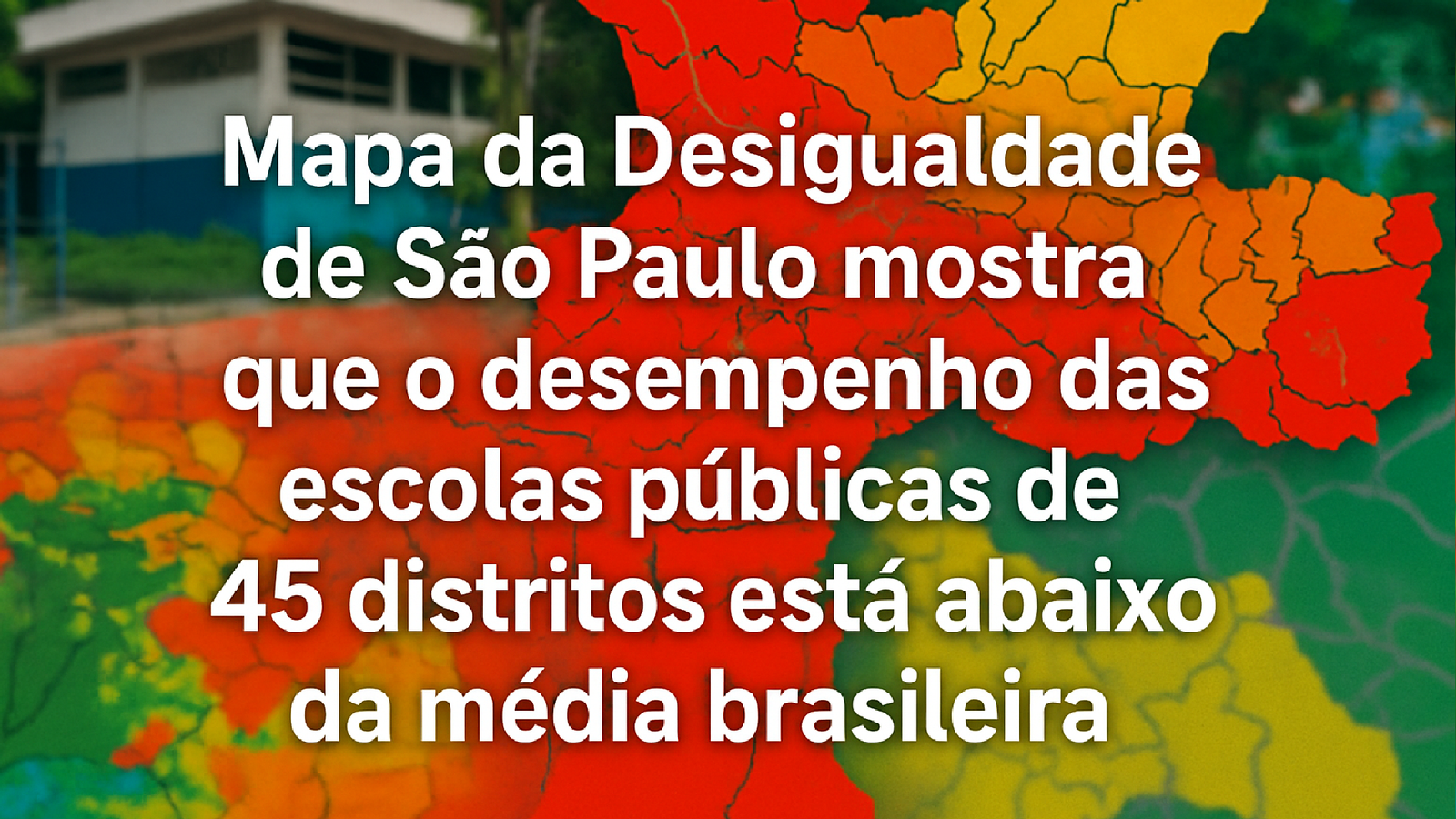 Mapa da Desigualdade Educação em São Paulo